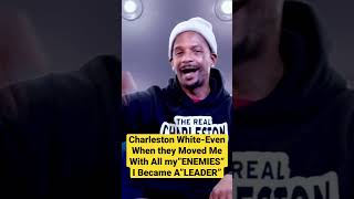 Charleston White Speak On Becoming A Leader Amongst His Enemies&Doing Better When You Know Better