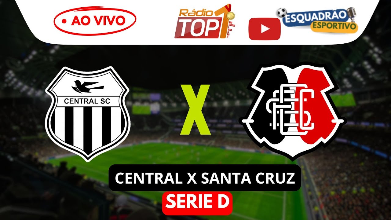 CENTRAL X SANTA CRUZ AO VIVO E DE GRAÇA CAMPEONATO BRASILEIRO SERIE D ...