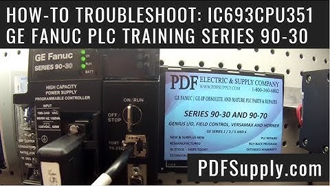 How-To Troubleshoot: IC693CPU351 - GE Fanuc PLC Training Series 90-30 CPU