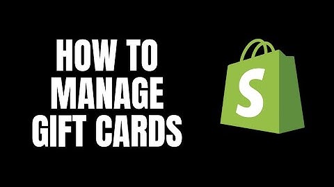 How To Manage Gift Cards Shopify Tutorials