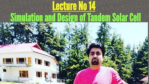 Lecture No 14: How to design and Simulate a basic Tandem Solar Cell Structure in SCAPs 1D
