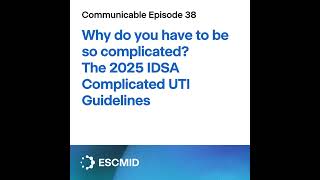 Communicable E38: Why do you have to be so complicated? The 2025 IDSA Complicated UTI Guidelines