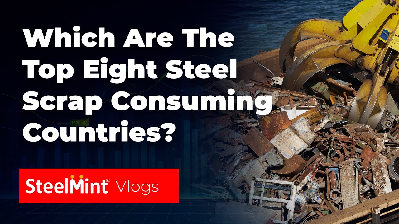 Which are the top eight steel scrap consuming countries? | SteelMint Vlogs