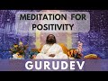 Guided Meditation For Positive Energy | Gurudev Sri Sri Ravi Shankar