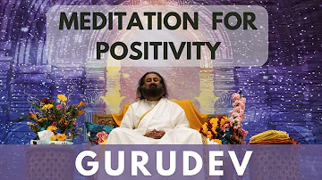 Guided Meditation For Positive Energy | Gurudev Sri Sri Ravi Shankar