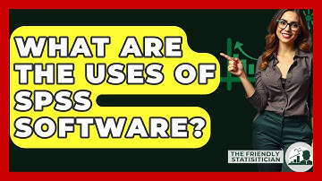 What Are The Uses Of SPSS Software? - The Friendly Statistician