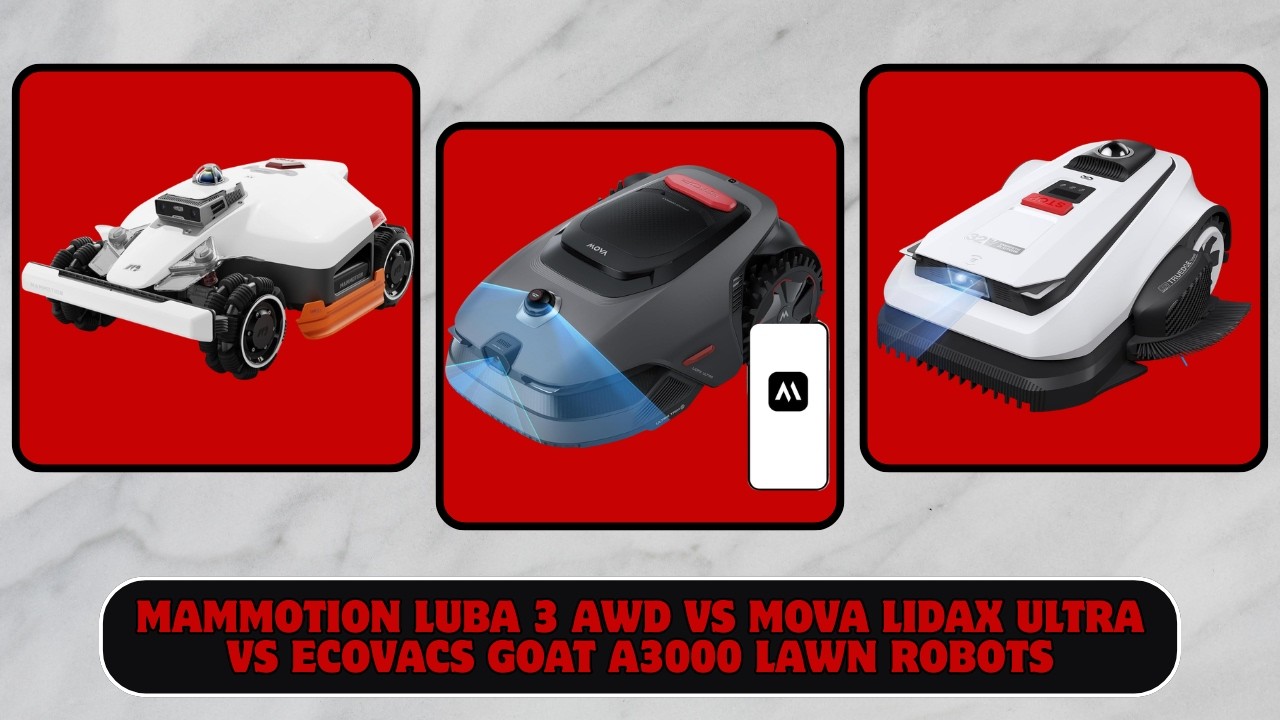 Mammotion LUBA 3 AWD 5000H vs MOVA LiDAX Ultra 1000 vs ECOVACS