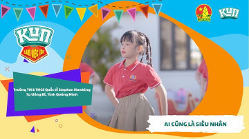 Trường TH&THCS Quốc Tế Stephen Hawking | Nhảy Flashmob Cùng KUN Làm Việc Tốt Mỗi Ngày