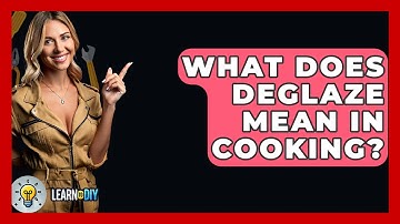 What Does Deglaze Mean In Cooking? - LearnToDIY360.com