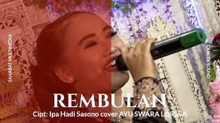 REMBULAN-IPA HADI SASONO cover AYU SWARA//LORSSA