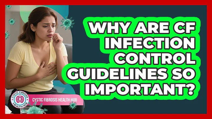 Why Are CF Infection Control Guidelines So Important? - Cystic Fibrosis Health Hub
