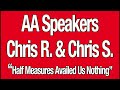 Aa speakers chris r  and chris s   half measures availed us nothing