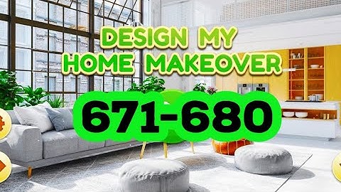 Design My Home Makeover level 671 672 673 674 675 676 677 678 679 680 answers gameplay android ios