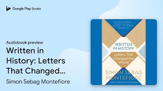 Written in History: Letters That Changed the… by Simon Sebag Montefiore · Audiobook preview