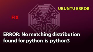 UBUNTU FIX: ERROR: No matching distribution found for pythonispython3