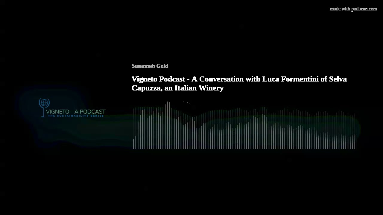 Vigneto Podcast - A Conversation with Luca Formentini of Selva Capuzza, an Italian Winery