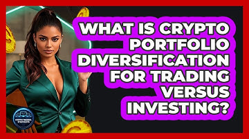 What Is Crypto Portfolio Diversification For Trading Versus Investing? - Crypto Trading Strategists