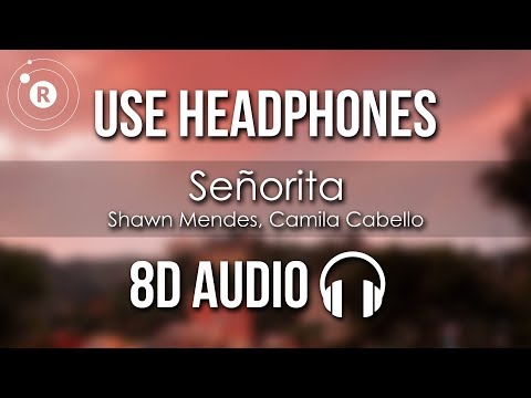 Shawn Mendes, Camila Cabello – Señorita (8D AUDIO)