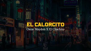 El Calorcito 🔥 | Oscar Maydon | El Chachito | VIDEO LETRA/LYRICS