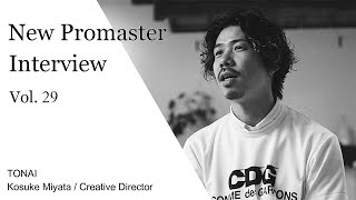 New Promaster Interview - TONAI - Kosuke Miyata