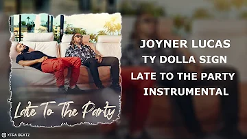 Joyner Lucas - Late To The Party (feat. Ty Dolla $ign) Instrumental