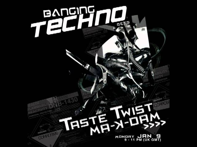 Banging Techno sets :: 021 - Taste Twist // Ma-K-Dam