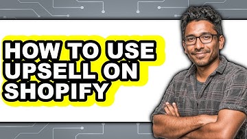 How to Use Upsell on Shopify - Full Guide