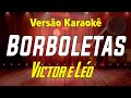 Victor e Léo - Borboletas (Ao vivo) Karaokê