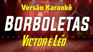 Victor e Léo - Borboletas (Ao vivo) Karaokê