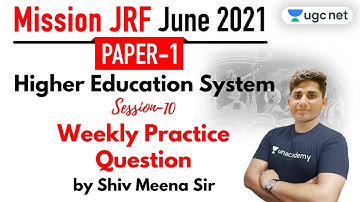 08:00 AM - JRF June 2021 Paper 1 | Higher Education System by Shiv Meena | Weekly Practice Question