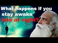 What happens if you stay awake Late at Night? sadhguru latest speech 2020