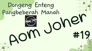 AOM JOHER 19, Dongeng Enteng Mang Jaya, Carita Sunda @MangJayaOfficial