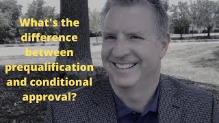 Homebuying process - What's the difference between prequalification and conditional approval?