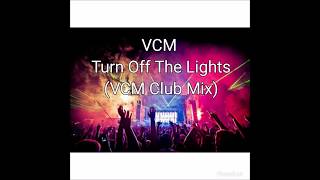 VMC - Turn Off The Lights (VMC Club Mix)