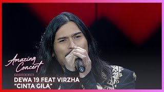 DEWA 19 FEAT VIRZHA - CINTA GILA | AMAZING CONCERT GTV