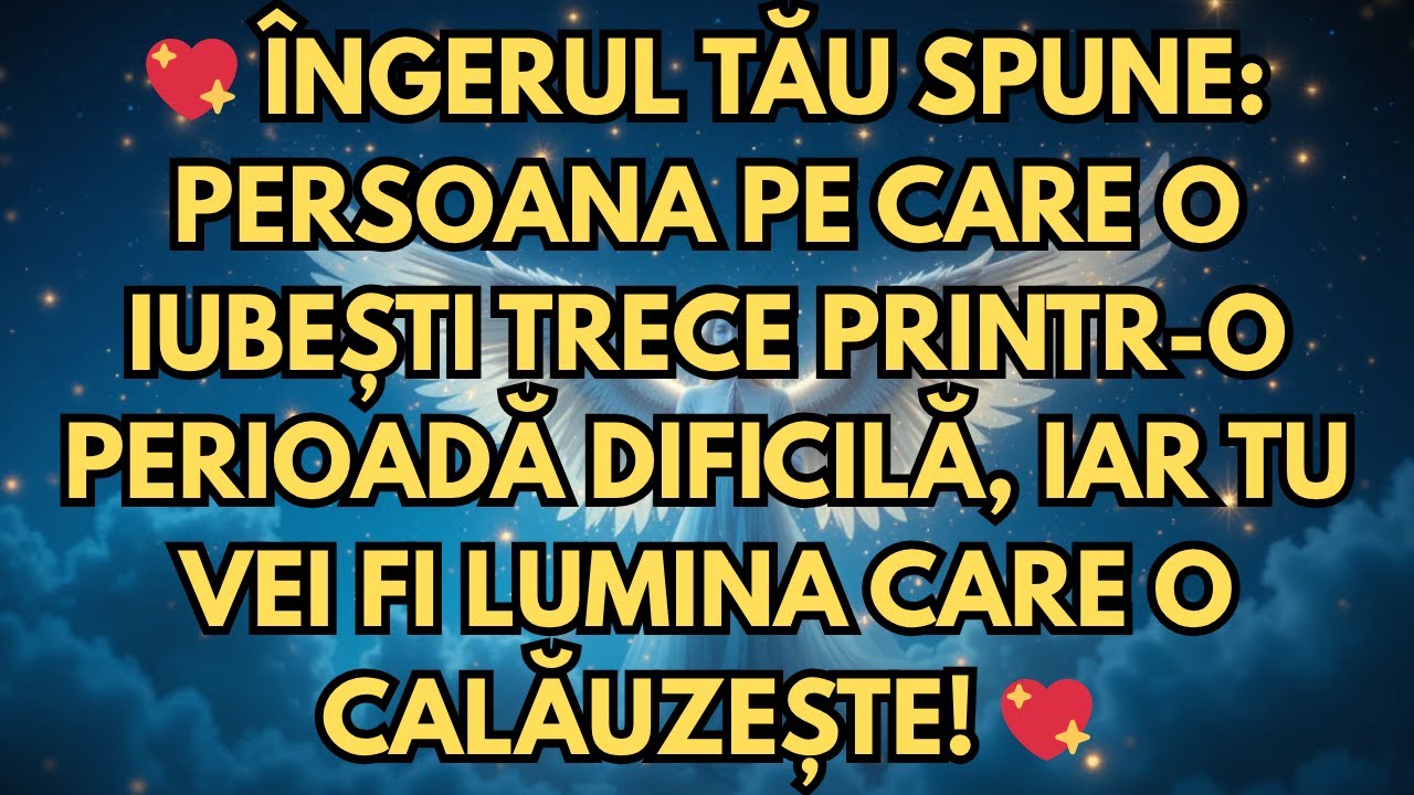 💖 ÎNGERUL TĂU SPUNE  PERSOANA PE CARE O IUBEȘTI TRECE PRINTR O PERIOADĂ DIFICILĂ, IAR TU VEI FI LUM
