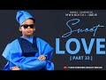 SWEET LOVE PART 33