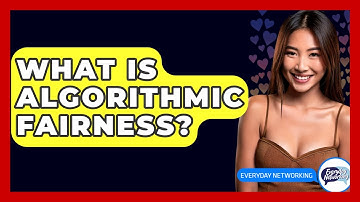 What Is Algorithmic Fairness? - Everyday-Networking