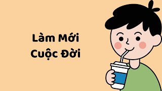 Làm Mới Cuộc Đời