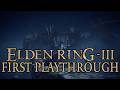 Elden Ring First Playthrough Part 3