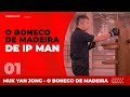 Ip Man e a Inovação do Boneco de Madeira