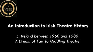An Introduction to Irish Theatre History: Episode 5. A Dream of Fair to Middling Theatre