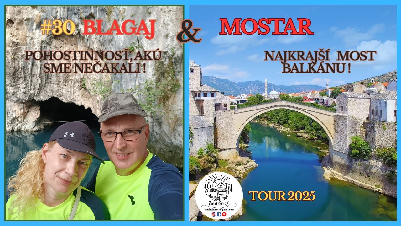 #30 Blagaj-pohostinnosť, akú sme nečakali ! Mostar- najkrajší most Balkánu ! Bosna. Tour 2025
