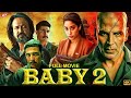 BABY 2 Latest Bollywood Full Movie 2025 Akshay Kumar Katrina Kaif Action Thriller 