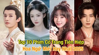 Top 10 Phim Co Trang Tien Hiep Trung Quoc Moi Hay Nhat 2025 top10 cdrama