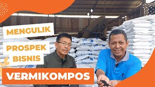 PROSPEK BISNIS VERMIKOMPOS DI TENGAH MAHALNYA PUPUK KIMIA