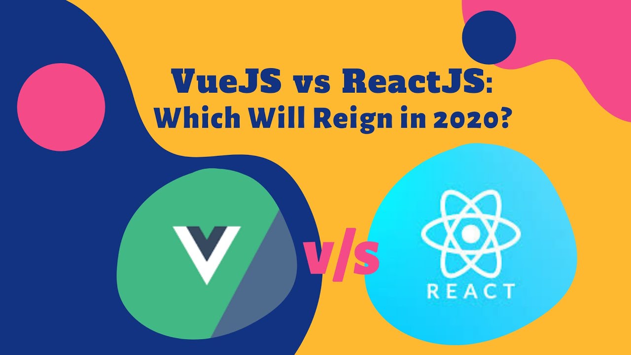 VueJS vs ReactJS: Which Will Reign in 2020? | Which is better ReactJS ...