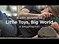 Jerry Business: Little Toys, Big World - SmugMug Films