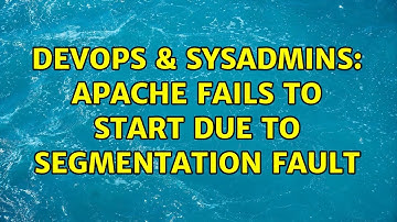 DevOps & SysAdmins: Apache fails to start due to Segmentation fault (2 Solutions!!)