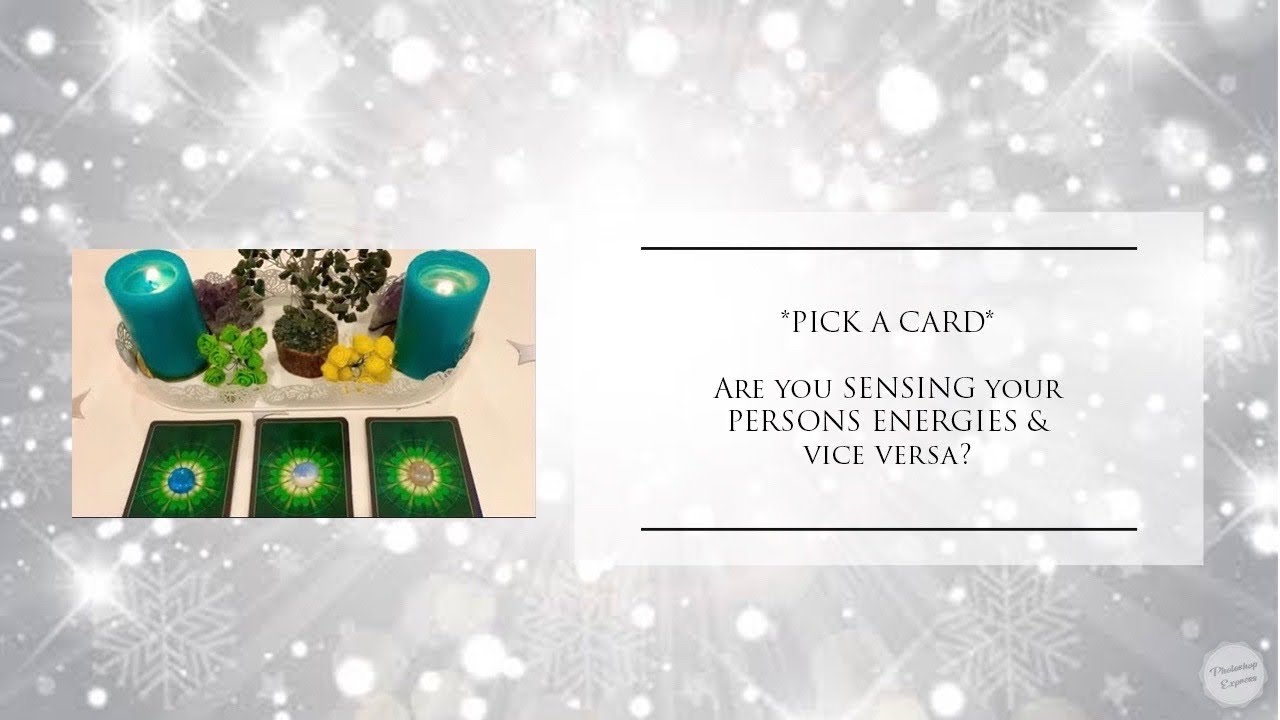 **PICK A CARD**”Are you SENSING your PERSONS ENERGIES & vice versa?”💕🌟😇